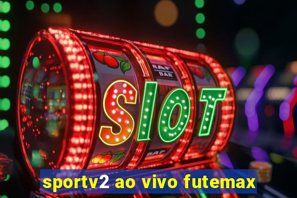 sportv2 ao vivo futemax